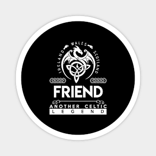 Friend Name T Shirt - Another Celtic Legend Friend Dragon Gift Item Magnet